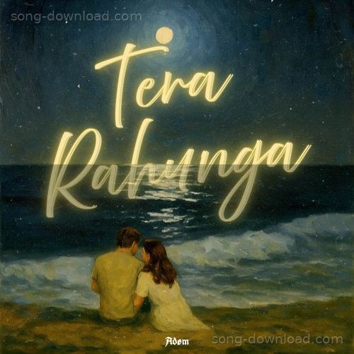 Tera Rahunga Adøm MP3 Download